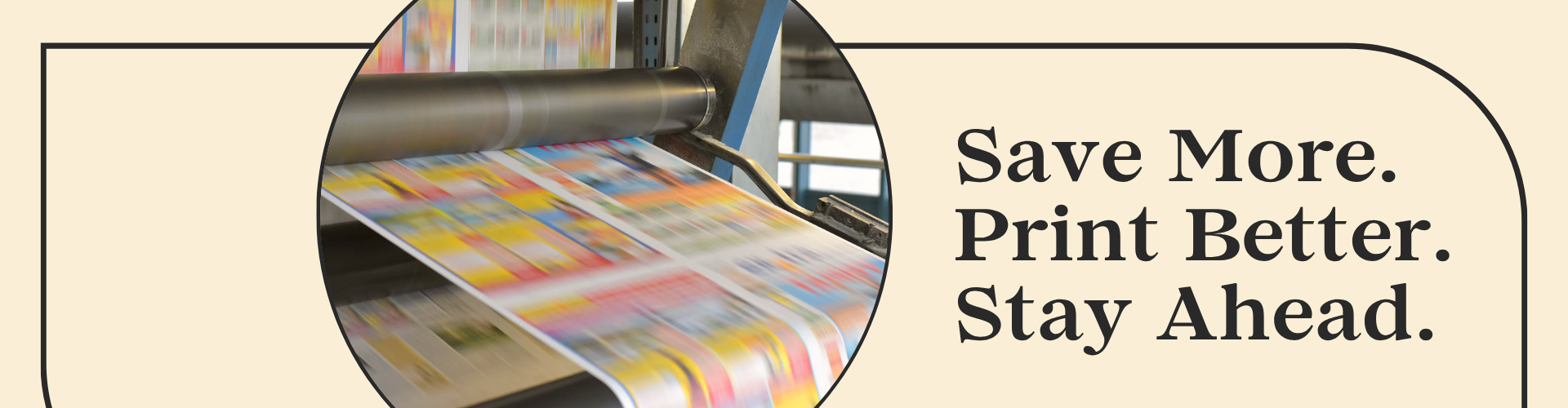 Save More. Print Better. Stay Ahead.
